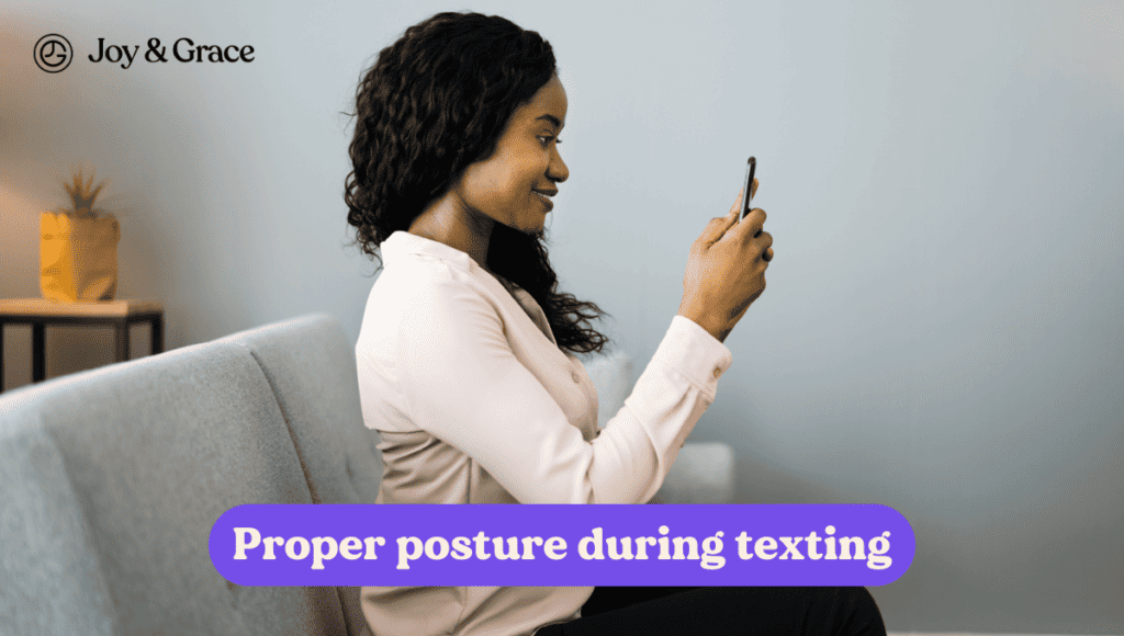 Avoiding Poor Posture while Texting for Reduced Neck Pain.